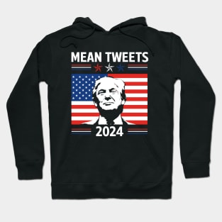 Mean Tweets 2024 Trump Lover Hoodie